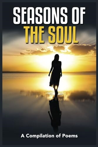 Silhouette of a person walking on a reflective surface at sunset with clouds, title 'Seasons of the Soul', subtitle 'A Compilation of Poems'.
