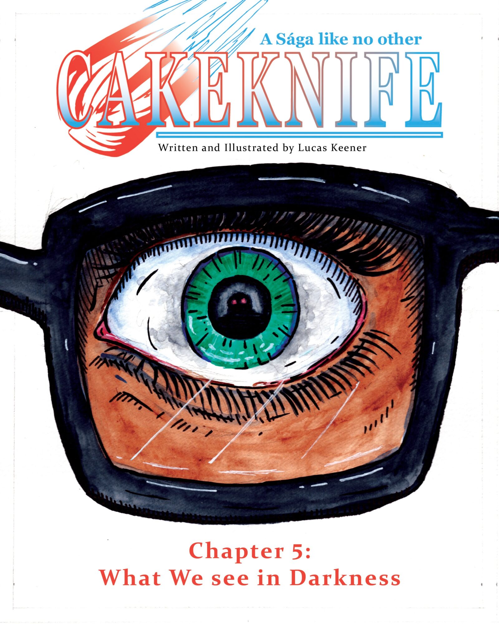Book cover with eye reflected in glasses, title 'Cakeknife,' subtitle 'Chapter 5: What We see in Darkness,' author Lucas Keener.