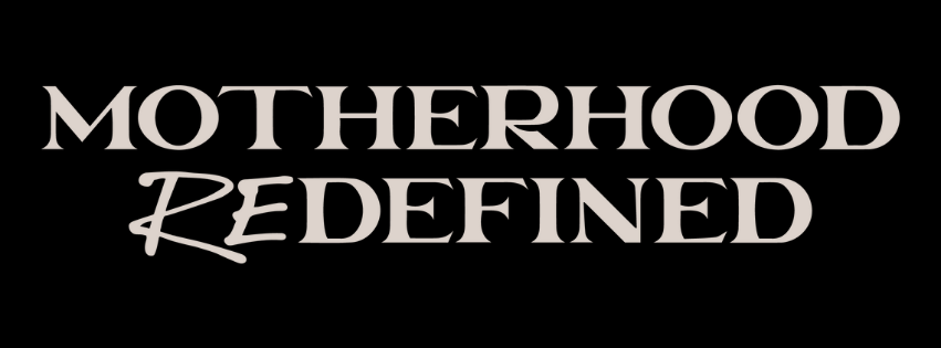Text reads 'Motherhood Redefined' on black background.